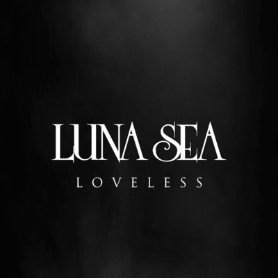 LOVELESS/LUNA SEA