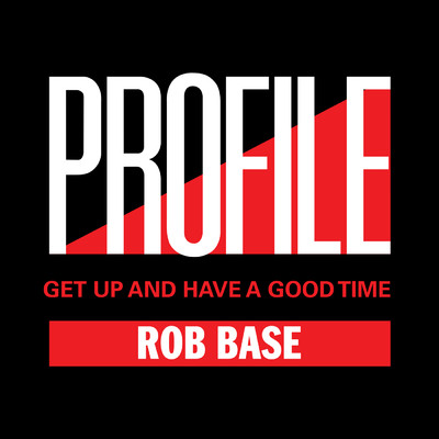 Get Up And Have A Good Time/Rob Base