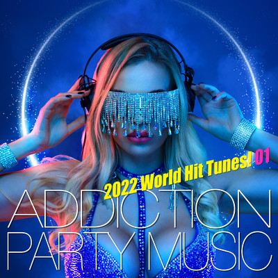 ADDICTION PARTY MUSIC - 2022 ワールド・ヒット・チューンズ！01/The Hydrolysis Collective