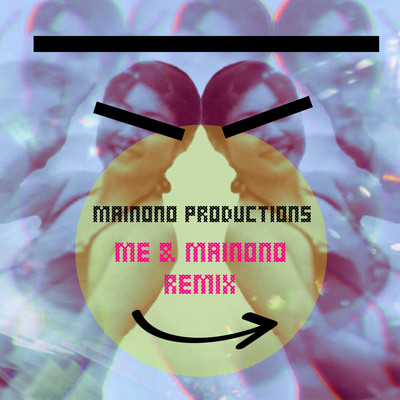 Me & Mainono(Hard Techno Remix)/MAINONO PRODUCTIONS