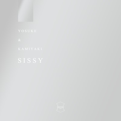 SISSY/YOSUKE & KAMIYAKI