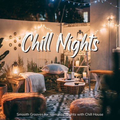 Chill Nights - Smooth Grooves for Romantic Nights with Chill House/Cafe Lounge Resort