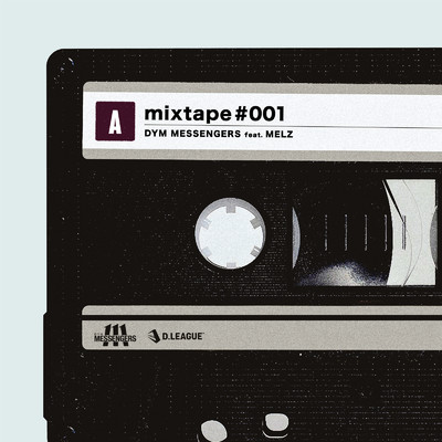 シングル/mixtape #001 (feat. MELZ)/DYM MESSENGERS