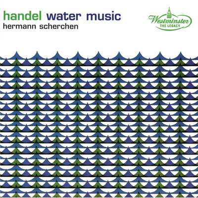 Handel: Water Music Suite - Without tempo indication/ウィーン国立歌劇場管弦楽団／ヘルマン・シェルヘン