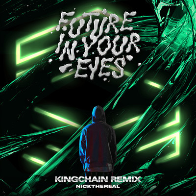 FUTURE IN YOUR EYES (KING CHAIN Remix)/NICKTHEREAL