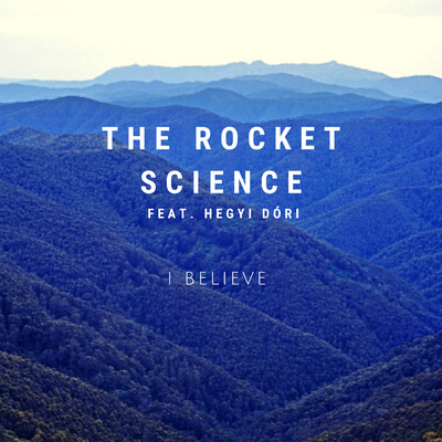 I Believe (featuring Hegyi Dori)/The Rocket Science
