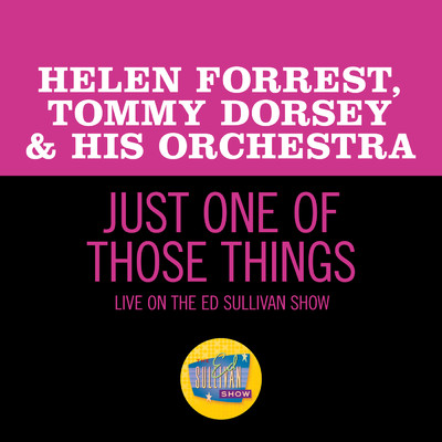 シングル/Just One Of Those Things (Live On The Ed Sullivan Show, October 20, 1963)/ヘレン・フォレスト／Tommy Dorsey & His Orchestra