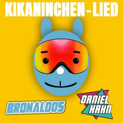 Kikaninchen-Lied/Bronaldos／Daniel Hahn