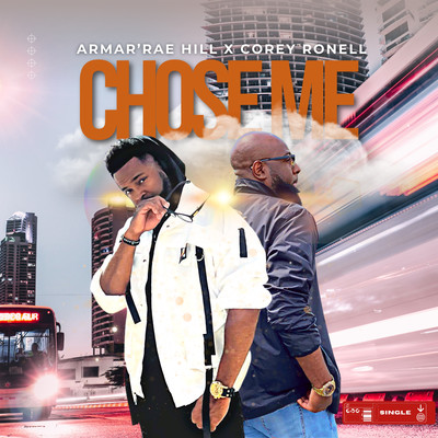 Chose Me/Armar'rae Hill & Corey Ronell