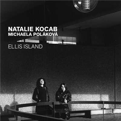 Ellis Island/Natalie Kocab ／ Michaela Polakova