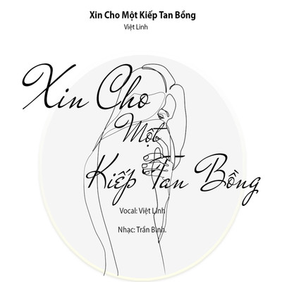 XIN CHO MOT KIEP TAN BONG/Viet Linh