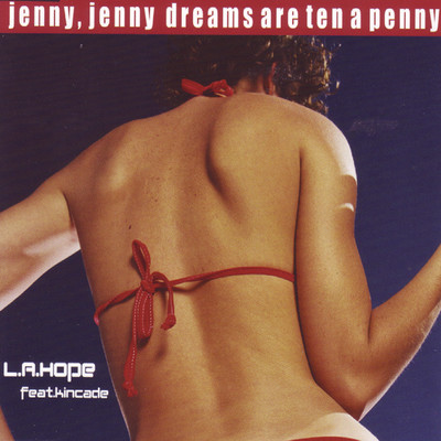 Dreams Are Ten a Penny (Jenny, Jenny) [feat. Kincade]/L.A. Hope