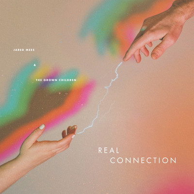 Real Connection/Jared Mees & The Grown Children