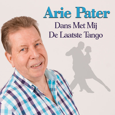 Dans Met Mij De Laatste Tango/Arie Pater
