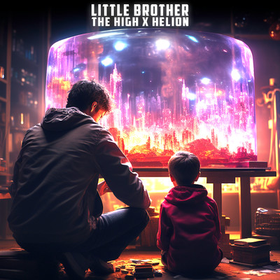 Little Brother/The High／Helion