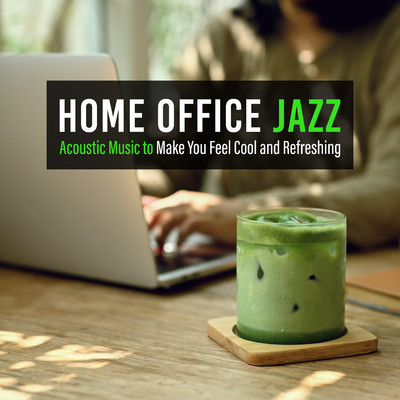 アルバム/Home Office Jazz - Acoustic Music to Make You Feel Cool and Refreshing/Circle of Notes／Hugo Focus