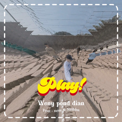 Play！ (feat. Neibiss & ness)/Weny Pond Dian
