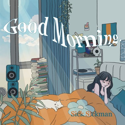Good Morning./Sick Sickman