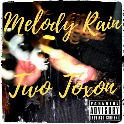 Melody Rain/Two Toxon