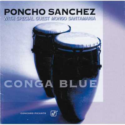 Conga Blue (featuring Mongo Santamaria／Album Version)/ポンチョ・サンチェス