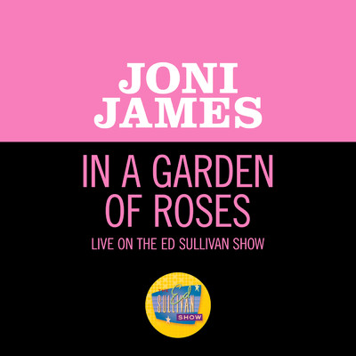 シングル/In A Garden Of Roses (Live On The Ed Sullivan Show, June 27, 1954)/Joni James