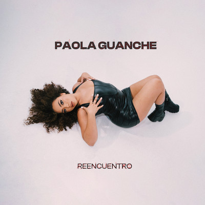 REENCUENTRO (Explicit)/Paola Guanche