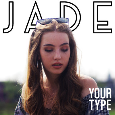 シングル/Your Type/Jade