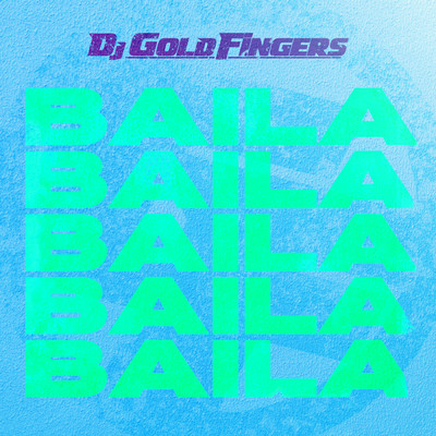 Baila/DJ Goldfingers
