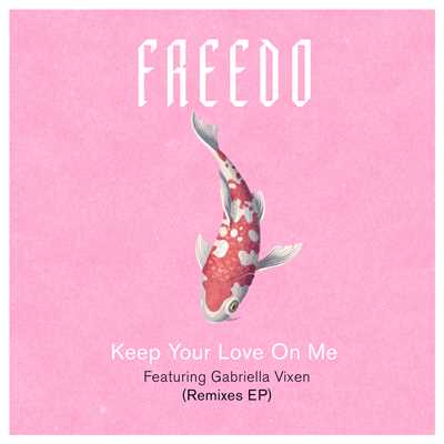 Keep Your Love On Me (featuring Gabriella Vixen／Remixes)/Freedo