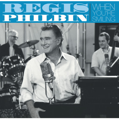 When You're Smiling (Album Version)/Regis Philbin
