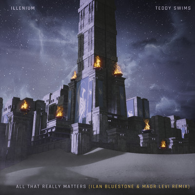 All That Really Matters (feat. Teddy Swims) [Ilan Bluestone & Maor Levi Remix]/ILLENIUM