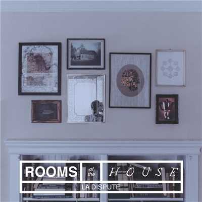 Rooms of the House/La Dispute