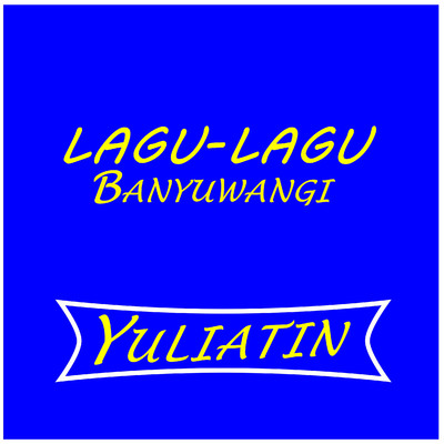 アルバム/Lagu-Lagu Banyuwangi/Yuliatin