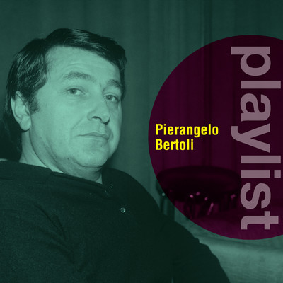 Playlist: Pierangelo Bertoli/Pierangelo Bertoli