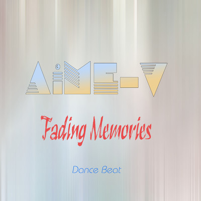 Fading Memories (Dance Beat)/AiME-V