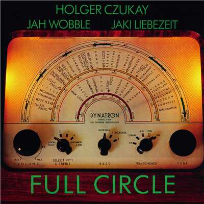 Full Circle R.P.S. (No. 7)/HOLGER CZUKAY, JAH WOBBLE, JAKI LIEBEZEIT