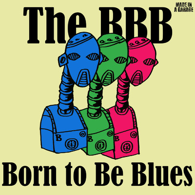 Born to Be Blues/The BBB