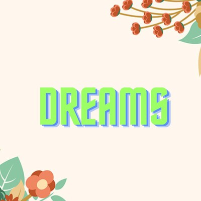 Dreams/Ken kaka