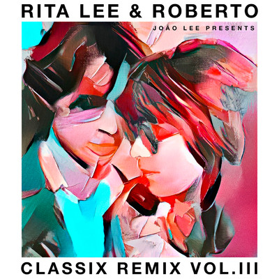 Rita Lee & Roberto - Classix Remix Vol. III/ヒタ・リー