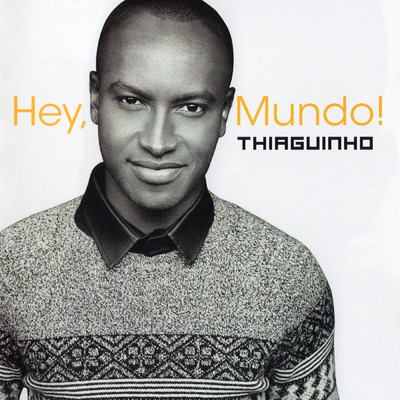 アルバム/Hey, Mundo！/Thiaguinho