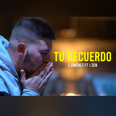 Tu Recuerdo (featuring J Zen)/J.Jimenez