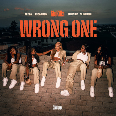 シングル/Wrong One (Explicit) (featuring K Carbon, Aleza, Tay Keith)/GloRilla／Gloss Up／Slimeroni／CMG The Label