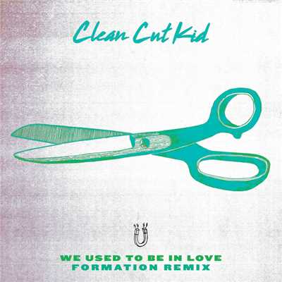 We Used To Be In Love (Formation Remix)/Clean Cut Kid