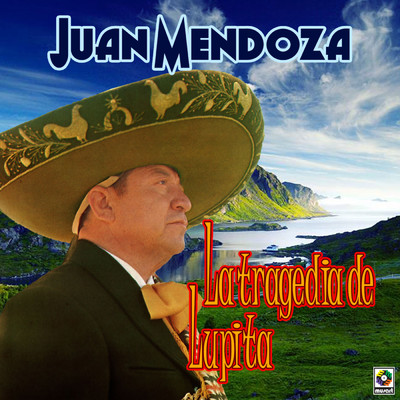 アルバム/La Tragedia De Lupita/Juan Mendoza
