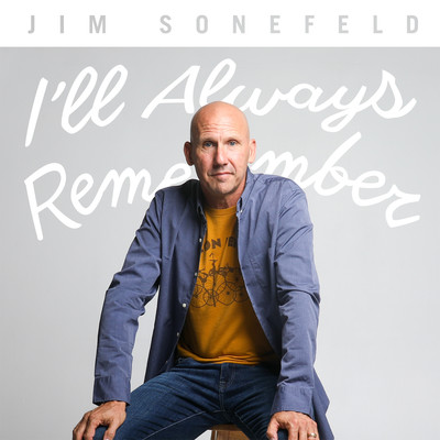 I'll Always Remember/Jim Sonefeld