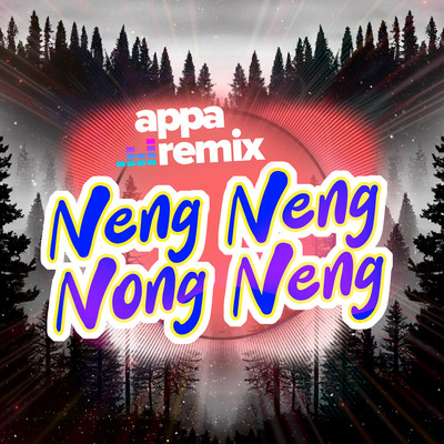 Neng Neng Nong Neng/Appa Remix