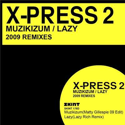 Muzikizum ／ Lazy 2009 Remixes/X-Press 2