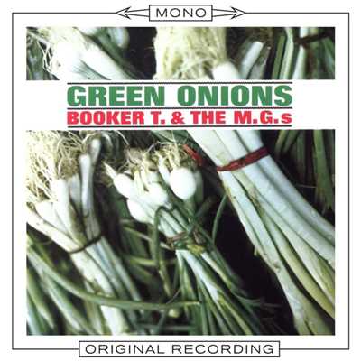 Green Onions (Mono Version)/Booker T. & The MG's