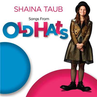 Songs From Old Hats/Shaina Taub