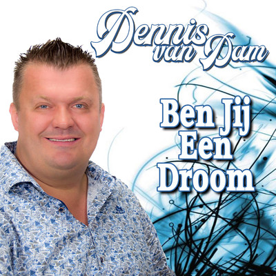 Ben Jij Een Droom/Dennis van Dam